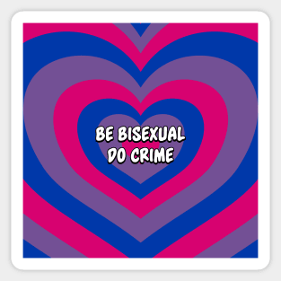 Be Bisexual Do Crime - Bisexual Pride Sticker